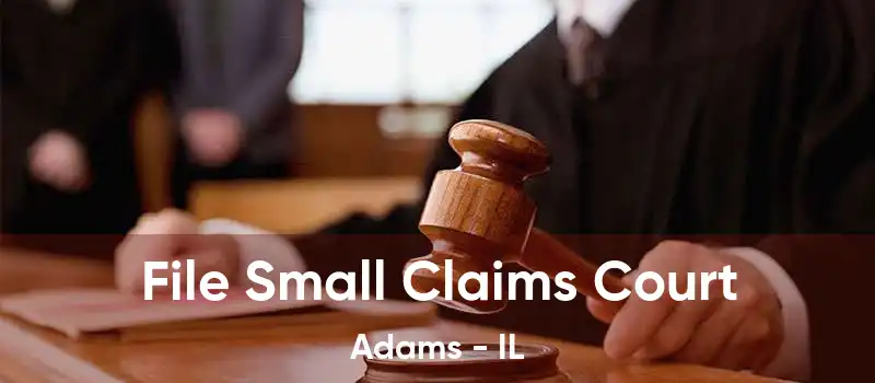 File Small Claims Court Adams - IL