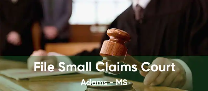 File Small Claims Court Adams - MS