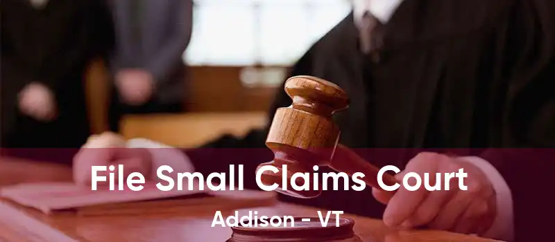 File Small Claims Court Addison - VT