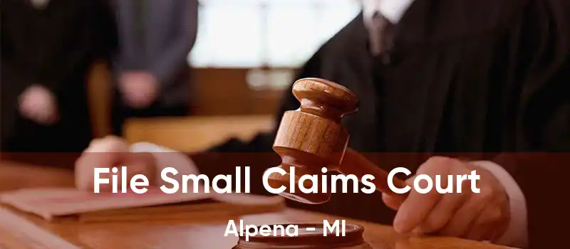 File Small Claims Court Alpena - MI