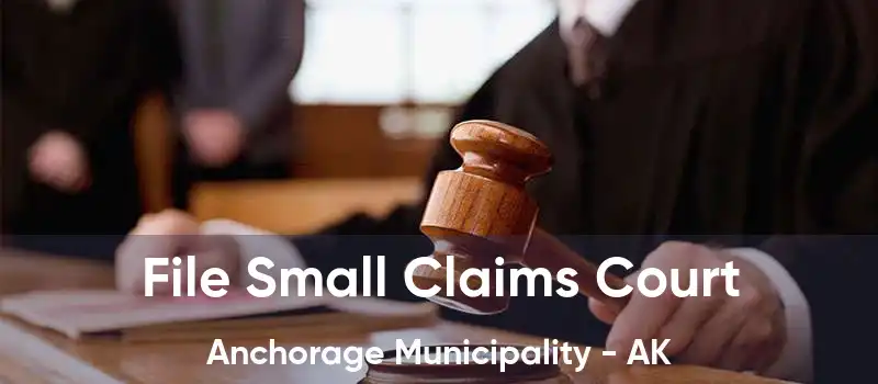 File Small Claims Court Anchorage Municipality - AK