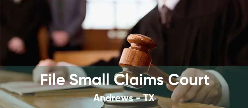 File Small Claims Court Andrews - TX