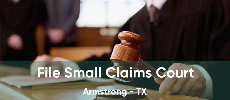 File Small Claims Court Armstrong - TX