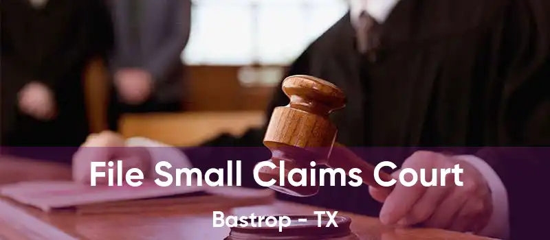 File Small Claims Court Bastrop - TX