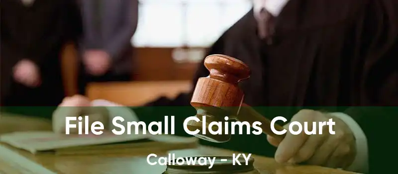 File Small Claims Court Calloway - KY