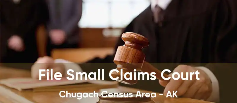 File Small Claims Court Chugach Census Area - AK