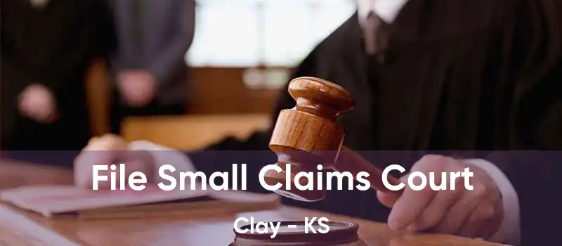 File Small Claims Court Clay - KS