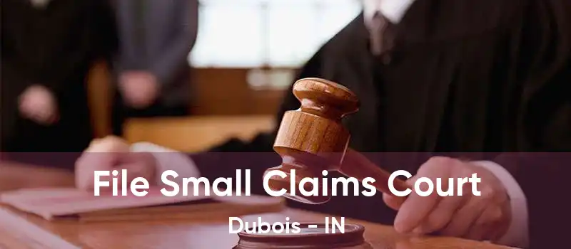 File Small Claims Court Dubois - IN