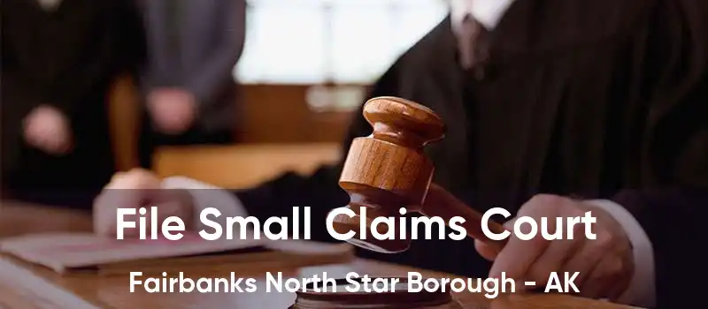 File Small Claims Court Fairbanks North Star Borough - AK