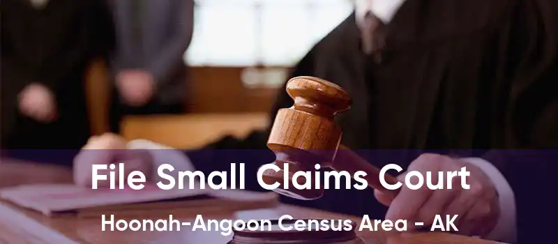 File Small Claims Court Hoonah-Angoon Census Area - AK