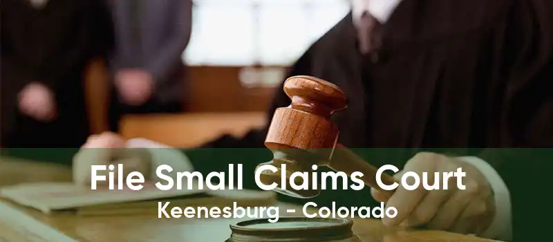 File Small Claims Court Keenesburg - Colorado