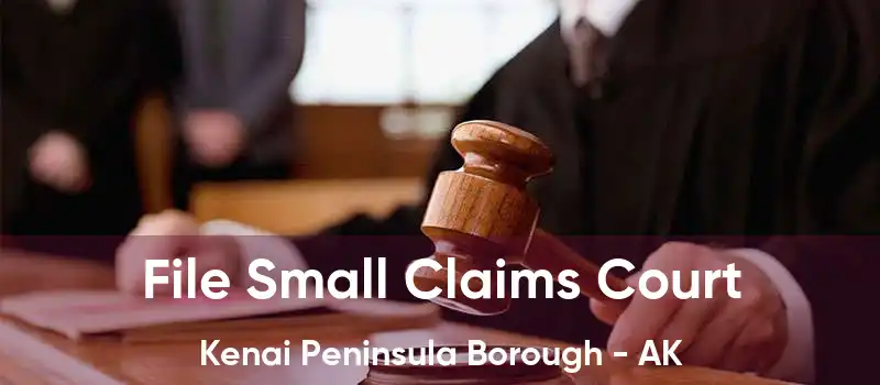 File Small Claims Court Kenai Peninsula Borough - AK