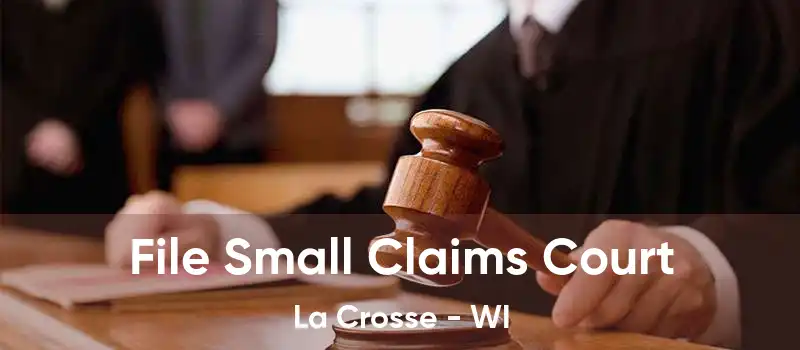 File Small Claims Court La Crosse - WI