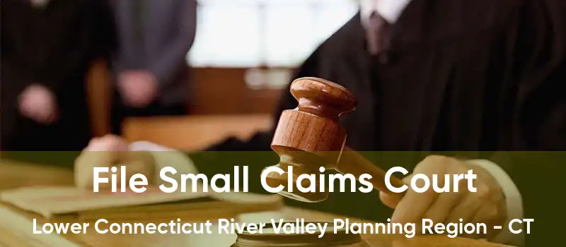 File Small Claims Court Lower Connecticut River Valley Planning Region - CT