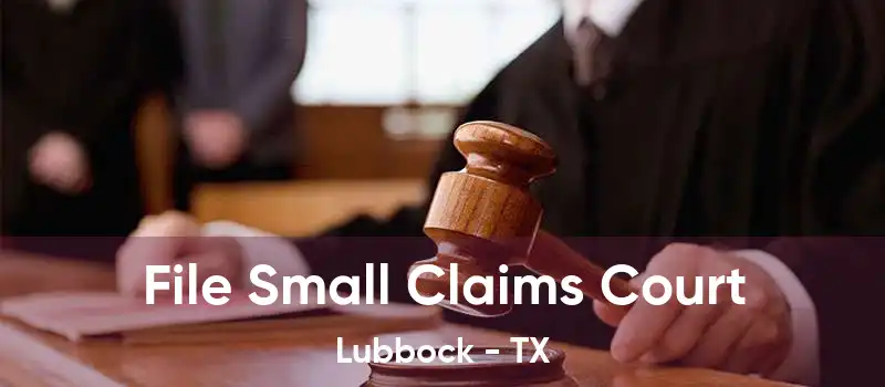 File Small Claims Court Lubbock - TX