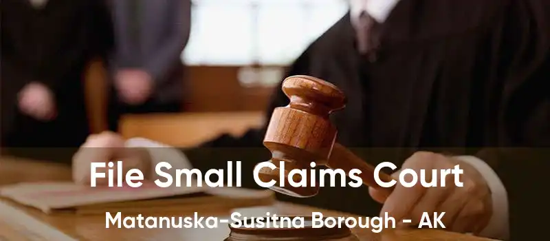 File Small Claims Court Matanuska-Susitna Borough - AK