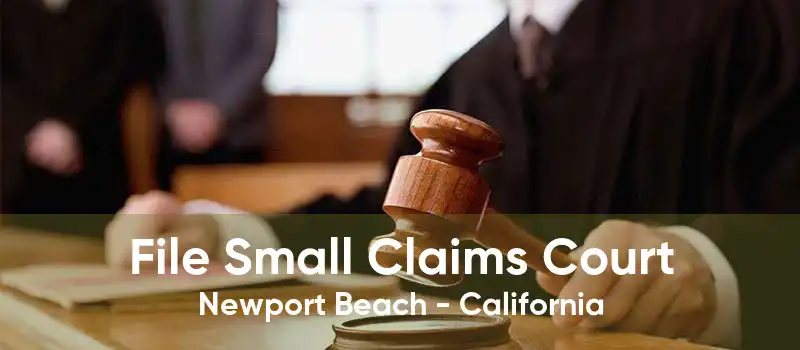File Small Claims Court Newport Beach - California