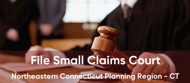 File Small Claims Court Northeastern Connecticut Planning Region - CT