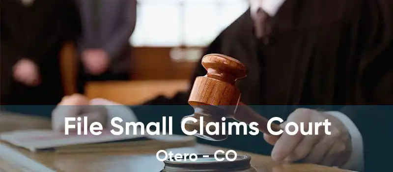 File Small Claims Court Otero - CO