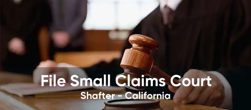 File Small Claims Court Shafter - California