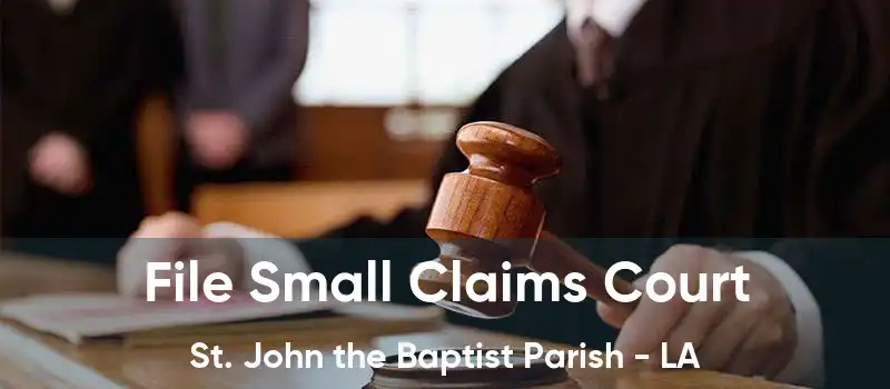 File Small Claims Court St. John the Baptist Parish - LA