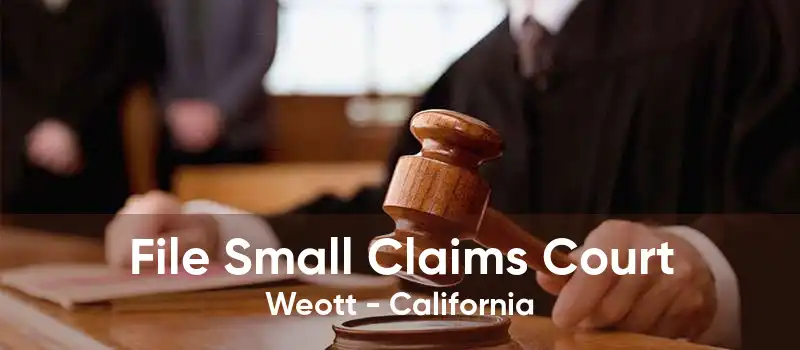 File Small Claims Court Weott - California