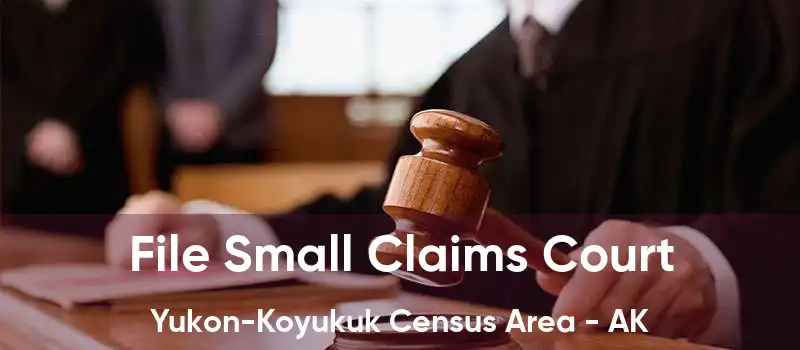 File Small Claims Court Yukon-Koyukuk Census Area - AK