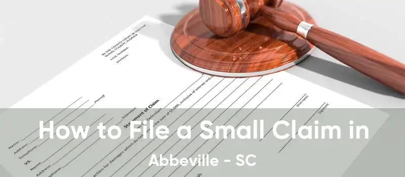 How to File a Small Claim in Abbeville - SC