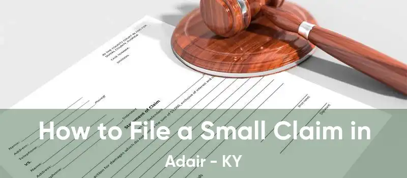 How to File a Small Claim in Adair - KY