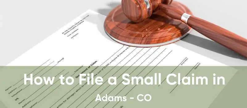 How to File a Small Claim in Adams - CO