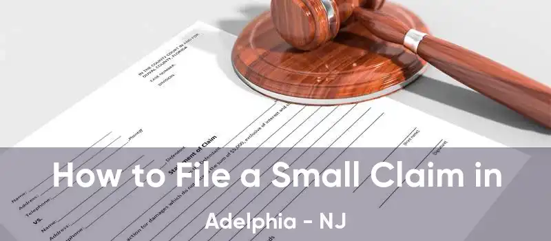 How to File a Small Claim in Adelphia - NJ