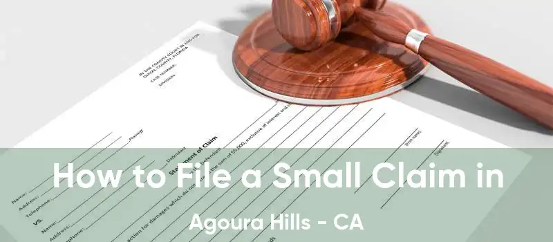 How to File a Small Claim in Agoura Hills - CA