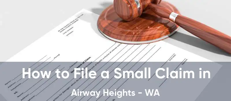 How to File a Small Claim in Airway Heights - WA