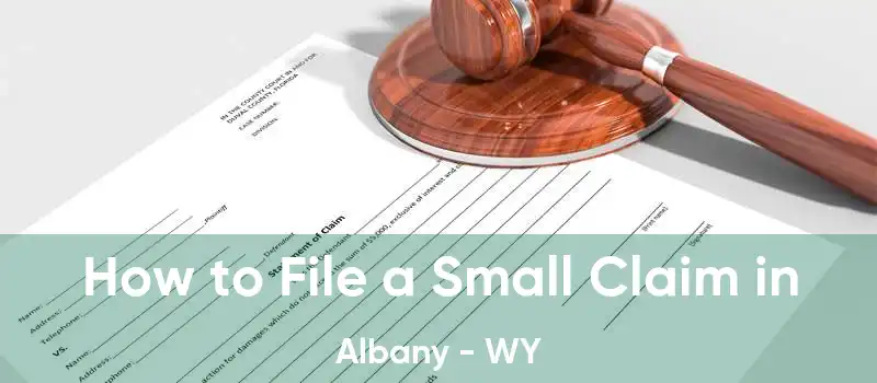 How to File a Small Claim in Albany - WY