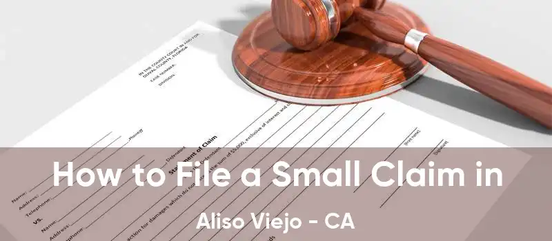 How to File a Small Claim in Aliso Viejo - CA