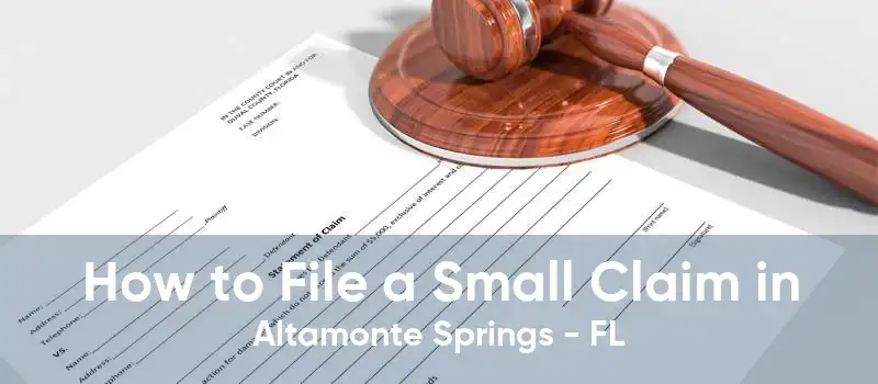 How to File a Small Claim in Altamonte Springs - FL