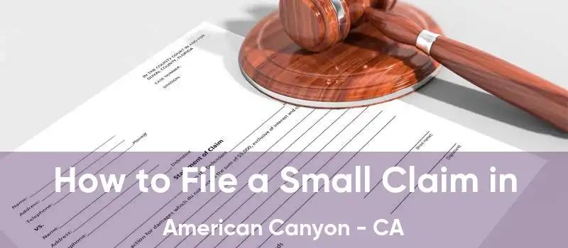 How to File a Small Claim in American Canyon - CA