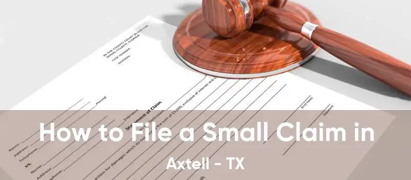  How to File a Small Claim in Axtell - TX