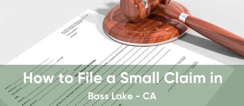 How to File a Small Claim in Bass Lake - CA