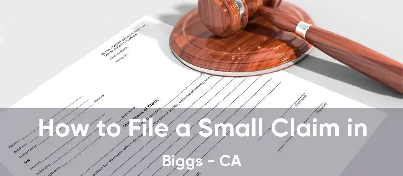 How to File a Small Claim in Biggs - CA