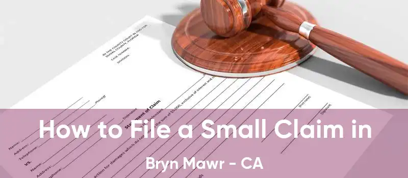 How to File a Small Claim in Bryn Mawr - CA