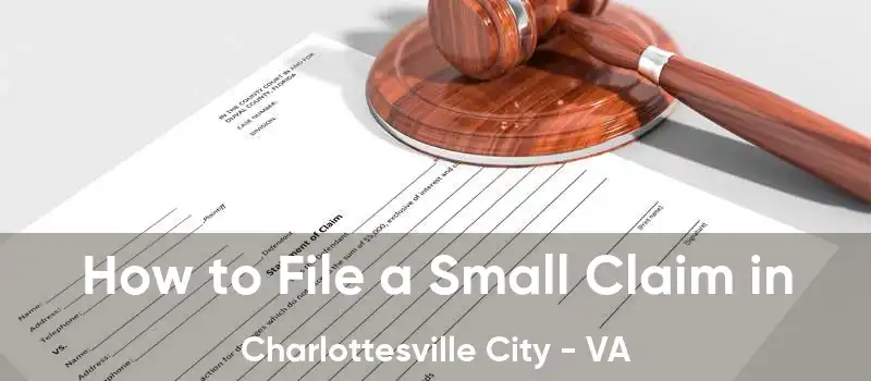 How to File a Small Claim in Charlottesville City - VA