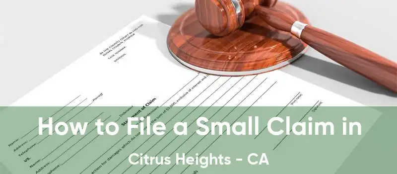 How to File a Small Claim in Citrus Heights - CA