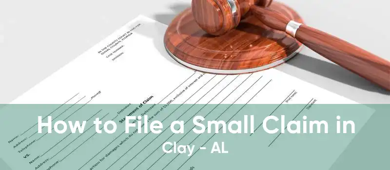 How to File a Small Claim in Clay - AL