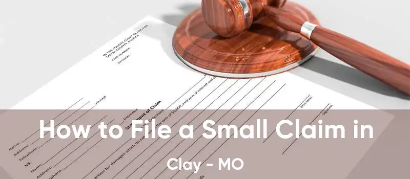 How to File a Small Claim in Clay - MO