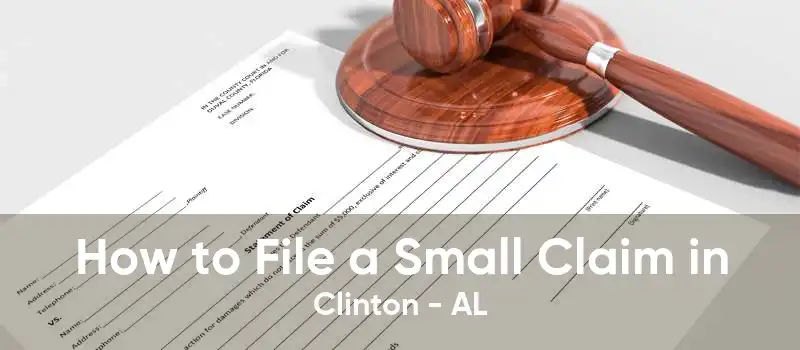 How to File a Small Claim in Clinton - AL