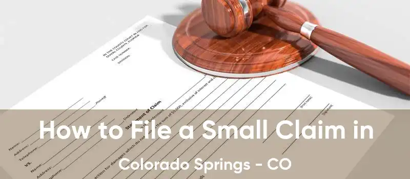 How to File a Small Claim in Colorado Springs - CO