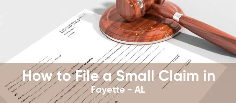 How to File a Small Claim in Fayette - AL