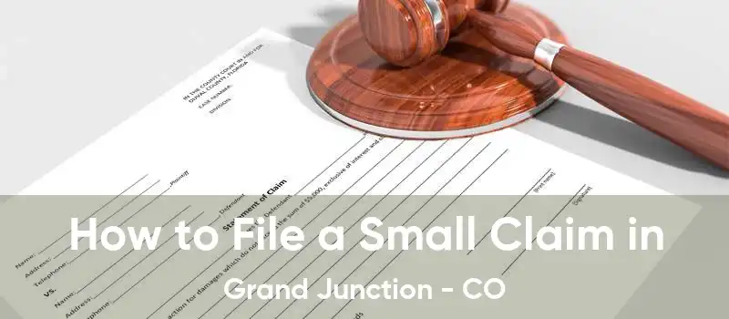 How to File a Small Claim in Grand Junction - CO