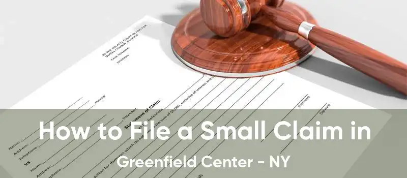 How to File a Small Claim in Greenfield Center - NY